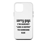 Désolé Les Gars, Je suis déjà comme la sœur de Quelqu'un d'autre célibataire Coque pour iPhone 12 Mini