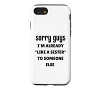 Désolé Les Gars, Je suis déjà comme la sœur de Quelqu'un d'autre célibataire Coque pour iPhone SE (2020) / 7/8