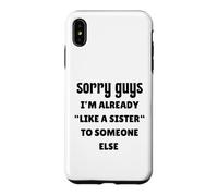 Désolé Les Gars, Je suis déjà comme la sœur de Quelqu'un d'autre célibataire Coque pour iPhone XS Max