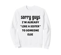 Désolé Les Gars, Je suis déjà comme la sœur de Quelqu'un d'autre célibataire Sweatshirt