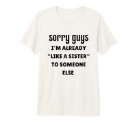 Désolé Les Gars, Je suis déjà comme la sœur de Quelqu'un d'autre célibataire T-Shirt Haut de Gamme