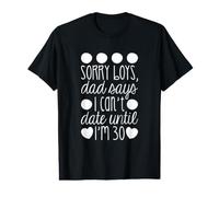 Désolé Les Gars, Papa Dit Que Je ne Peux Pas Sortir Avant d'avoir 30 Ans T-Shirt Graphique avec Valeur