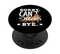 Désolé, Loutre de mer, Les loutres ne Peuvent-Elles Pas Vous dire au Revoir ? PopSockets PopGrip Adhésif