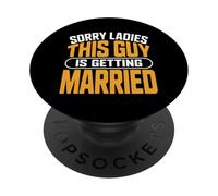Désolé, Mesdames, ce Gars va se marier avec Un marié PopSockets PopGrip Adhésif