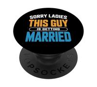 Désolé, Mesdames, ce Gars va se marier avec Un marié PopSockets PopGrip Adhésif