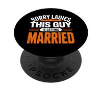 Désolé, Mesdames, ce Gars va se marier avec Un marié PopSockets PopGrip Adhésif
