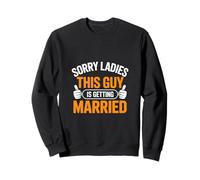 Désolé, Mesdames, ce Gars va se marier avec Un marié Sweatshirt