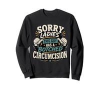 Désolé Mesdames, ce mec a Une circoncision b Adulte drôle Sweatshirt