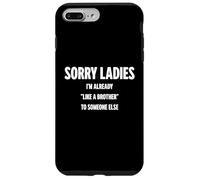 Désolé Mesdames, Je suis déjà comme Le frère de Quelqu'un d'autre Coque pour iPhone 7 Plus/8 Plus