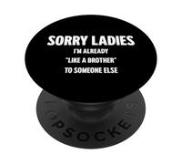 Désolé Mesdames, Je suis déjà comme Le frère de Quelqu'un d'autre PopSockets PopGrip Adhésif