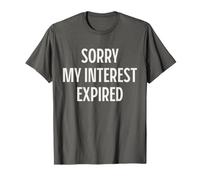 Désolé, Mon intérêt a expiré. Attitude Sarcastique drôle T-Shirt