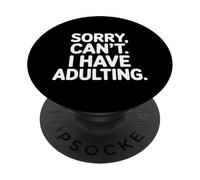 Désolé, ne Puis-Je Pas Avoir de responsabilités d'adulte ? Vie PopSockets PopGrip Adhésif