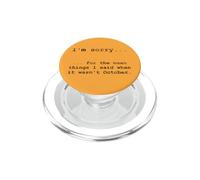 Désolé pour ce Que J'Ai Dit Quand ce n'était Pas Octobre PopSockets PopGrip pour MagSafe