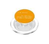Désolé pour ce Que J'Ai Dit Quand ce n'était Pas Octobre PopSockets PopGrip pour MagSafe