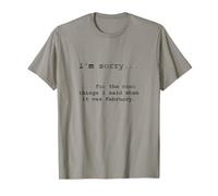 Désolé pour ce Que J'Ai Dit Quand c'était février T-Shirt