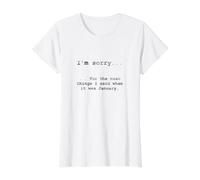 Désolé pour ce Que J'Ai Dit Quand c'était Janvier T-Shirt Graphique avec Valeur