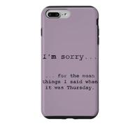 Désolé pour ce Que J'Ai Dit Quand c'était jeudi (en Anglais) Coque pour iPhone 7 Plus/8 Plus