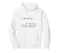 Désolé pour ce Que J'Ai Dit Quand c'était jeudi (en Anglais) Sweat à Capuche