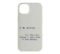 Désolé pour ce Que J'Ai Dit Quand c'était Lundi (en Anglais) Coque pour iPhone 14 Plus