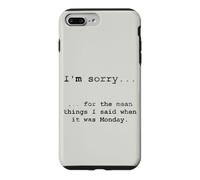 Désolé pour ce Que J'Ai Dit Quand c'était Lundi (en Anglais) Coque pour iPhone 7 Plus/8 Plus