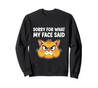 Désolé pour ce Que m'a Dit Mon Visage, drôle de Chat Sweatshirt