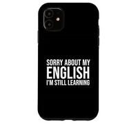 Désolé pour Mon étudiant en Langue Seconde Anglais Anglais Coque pour iPhone 11