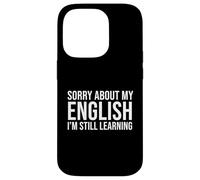 Désolé pour Mon étudiant en Langue Seconde Anglais Anglais Coque pour iPhone 14 Pro
