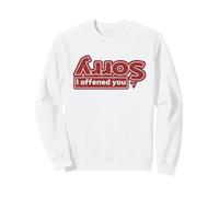 Désolé si Je t'ai offensé Sweatshirt