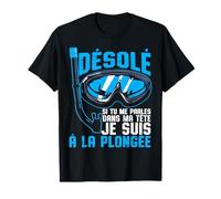 Désole Si Tu Me Parles Plongée Sport Homme Femme Cadeau T-Shirt