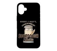 Désolée, Je Dois Donner Mon levain Starter Love Sourdough Coque pour iPhone 16 Plus
