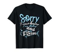 Désolée, Je n'écoutais Pas, Je pensais à la pêche T-Shirt Graphique avec Valeur