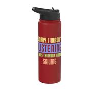 Désolée, je n'écoutais pas, je pensais à la voile Stainless Steel Insulated Water Bottle