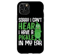 Désolée, Je n'entends Pas, J'Ai Un cornichon dans l'oreille Coque pour iPhone 11 Pro