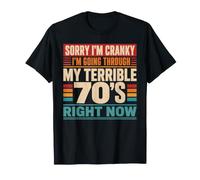 Désolée, Je suis Cranky, Je Traverse Mes terribles années 70 T-Shirt