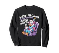 Désolée, je suis grincheuse, je traverse mes terribles années 70 Sweatshirt