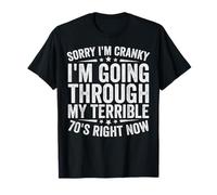 Désolée, Je suis grincheuse, Je Traverse Mes terribles années 70 T-Shirt