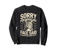 Désolée pour ce Que disait Mon Visage, ma Bouche était polie Sweatshirt