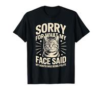 Désolée pour ce Que disait Mon Visage, ma Bouche était polie T-Shirt