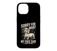 Désolée pour ce Que disait Mon Visage Teckel, Je pensais Que tu savais Coque pour iPhone 14