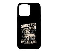 Désolée pour ce Que disait Mon Visage Teckel, Je pensais Que tu savais Coque pour iPhone 14 Pro Max