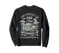 Désolée pour ce Que J'Ai Dit Alors Que j'essayais de garer Le Camping-Car Sweatshirt