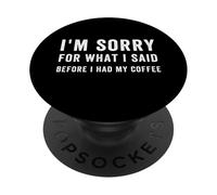 Désolée pour ce Que J'Ai Dit Avant de Prendre Mon café, Funny Coffee PopSockets PopGrip Adhésif