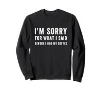 Désolée pour ce Que J'Ai Dit Avant de Prendre Mon café, Funny Coffee Sweatshirt