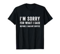 Désolée pour ce Que J'Ai Dit Avant de Prendre Mon café, Funny Coffee T-Shirt