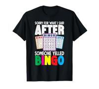 Désolée pour ce Que J'Ai Dit Bingo Quelqu'un a crié Bingo T-Shirt