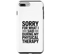 Désolée pour ce Que J'Ai Dit Pendant ma kinésithérapie Coque pour iPhone 7 Plus/8 Plus