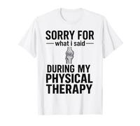 Désolée pour ce Que J'Ai Dit Pendant ma kinésithérapie T-Shirt