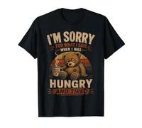 Désolée pour ce Que J'Ai Dit Quand J'avais Faim et Que j'étais fatiguée T-Shirt