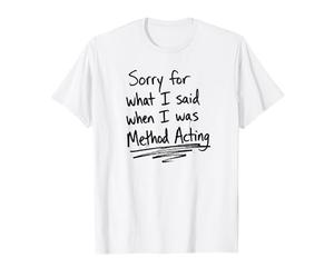 Désolée pour ce Que J'Ai Dit Quand j'étais comédienne T-Shirt