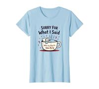 Désolée pour ce Que J'Ai Dit Quand tu as essayé de me réveiller T-Shirt, Femme, Bleu Céleste, M